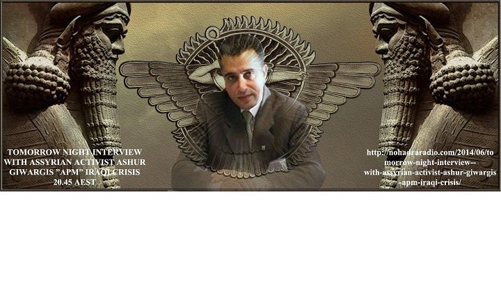 “NOW LISTEN” ASSYRIAN ACTIVIST ASHUR GIWARGIS ”APM” IRAQI CRISIS.